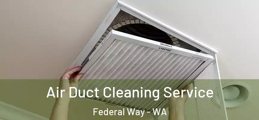  Air Duct Cleaning Service Federal Way - WA