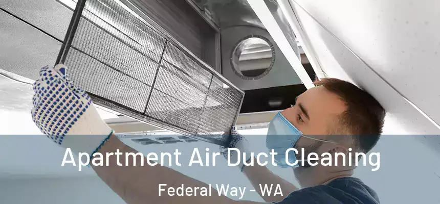  Apartment Air Duct Cleaning Federal Way - WA