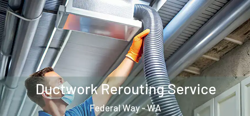  Ductwork Rerouting Service Federal Way - WA