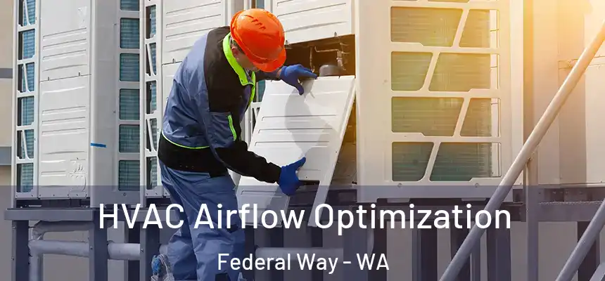  HVAC Airflow Optimization Federal Way - WA