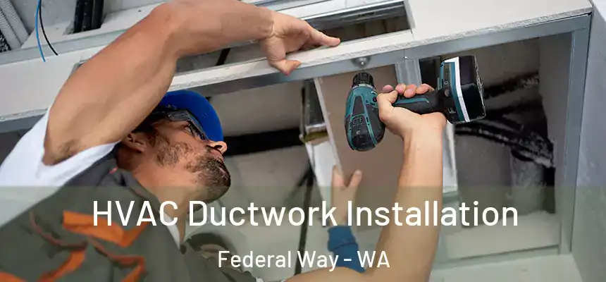  HVAC Ductwork Installation Federal Way - WA