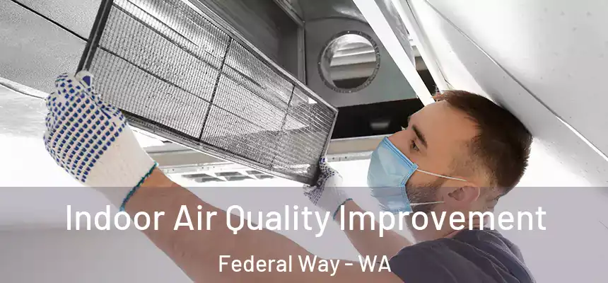  Indoor Air Quality Improvement Federal Way - WA