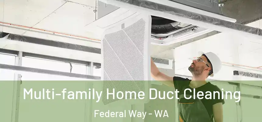  Multi-family Home Duct Cleaning Federal Way - WA