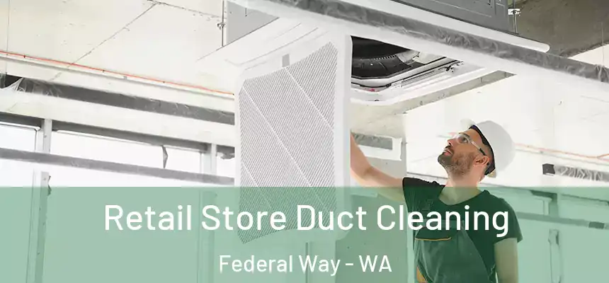  Retail Store Duct Cleaning Federal Way - WA